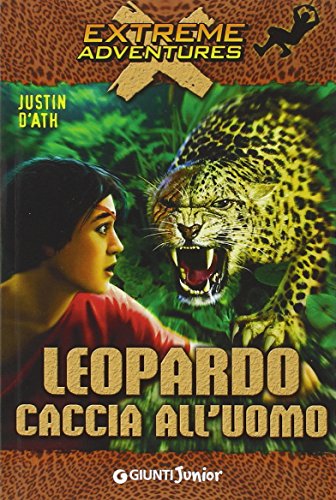 Leopardo. Caccia all'uomo (Extreme adventures) von Giunti Junior